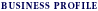 [ Business profile ]